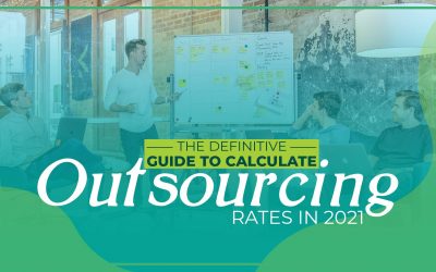 The Definitive Guide to Calculate Outsourcing Rates in 2021