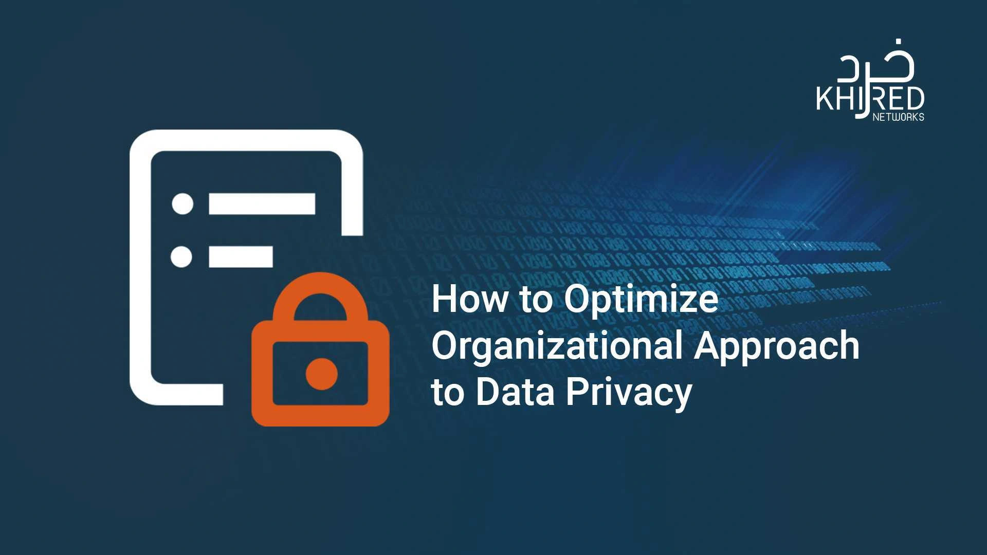 5 Data Privacy Optimization Techniques for Organizations