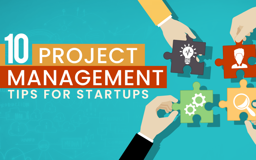 10 Project Management Tips for Startups