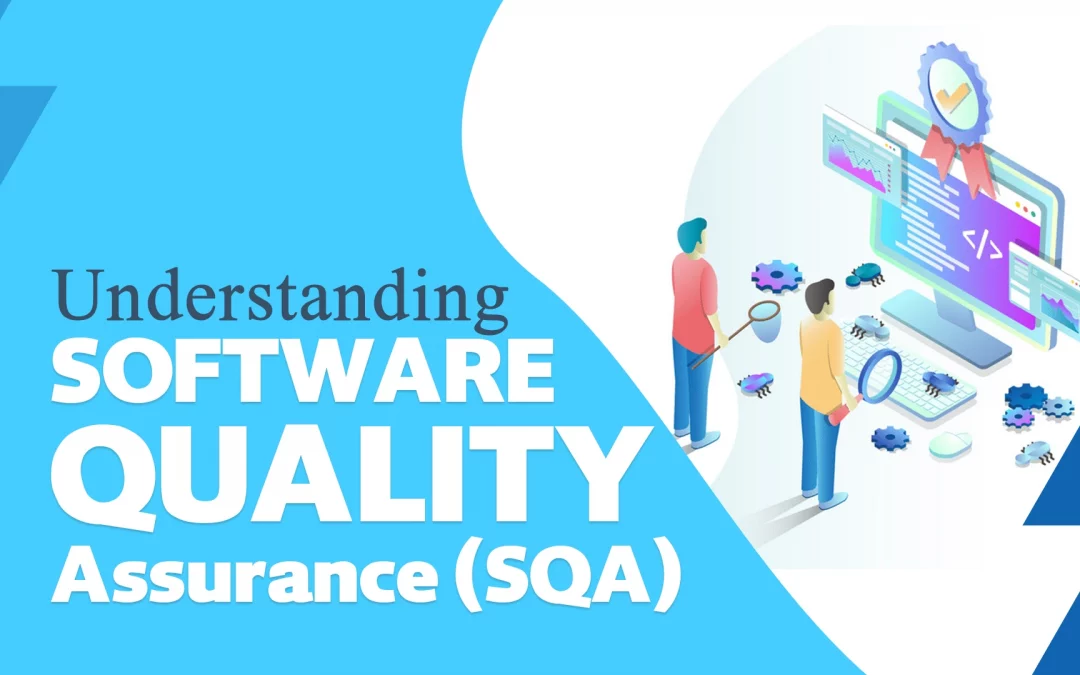 Understanding Software Quality Assurance (SQA)
