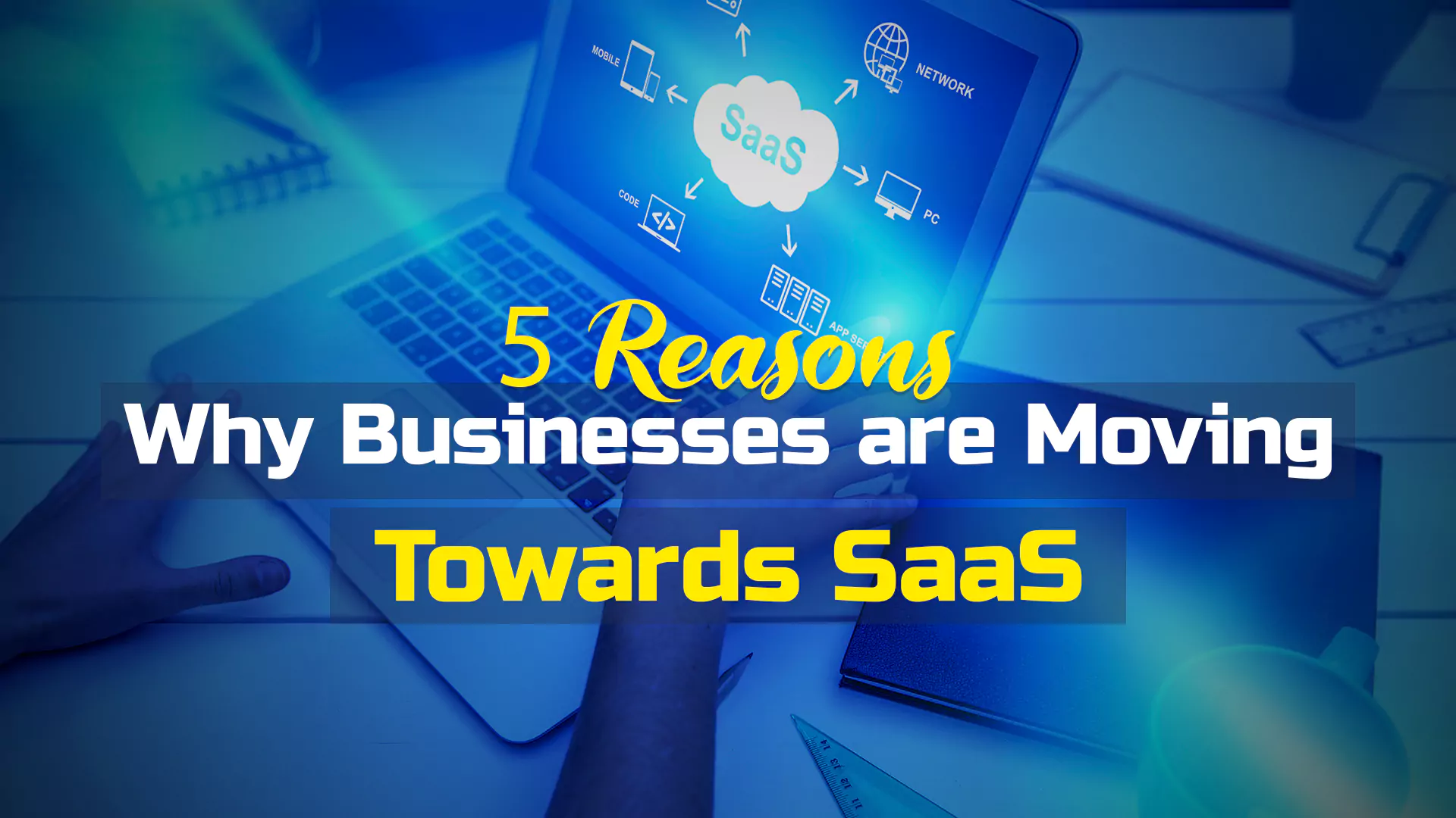 5-Reasons-Why-Businesses-are-Moving-Towards-SaaS SaaS