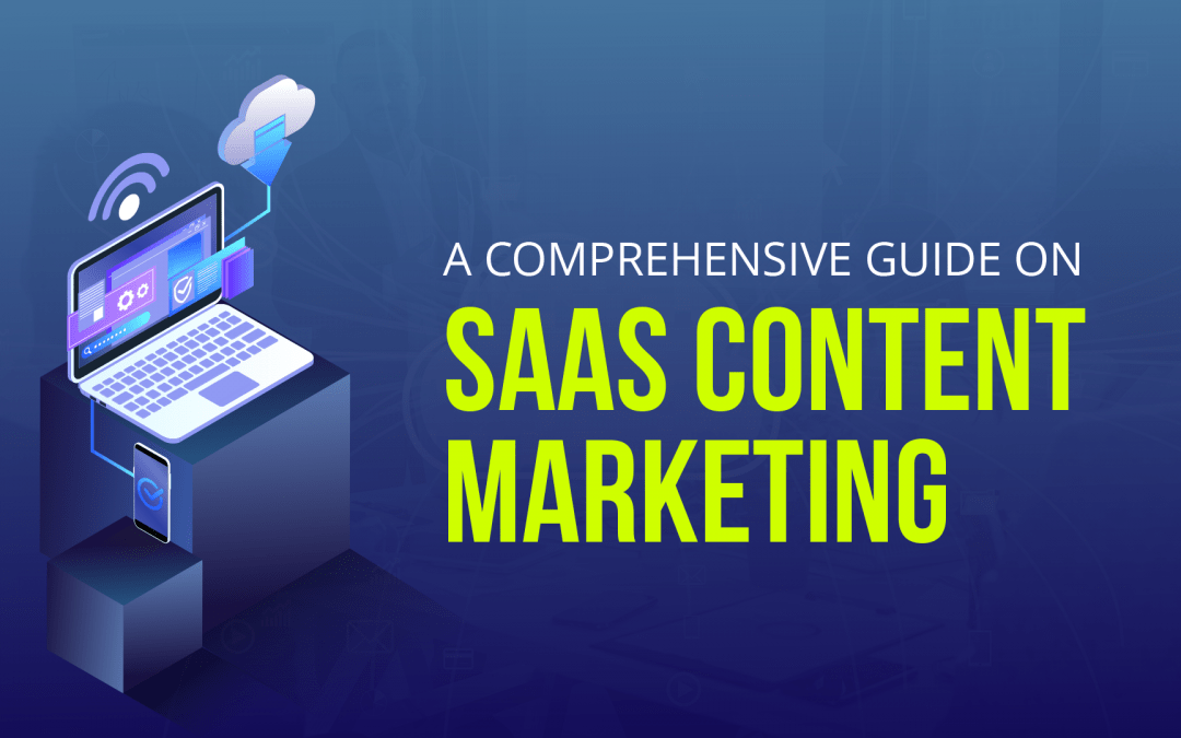 A Comprehensive Guide on SaaS Content Marketing