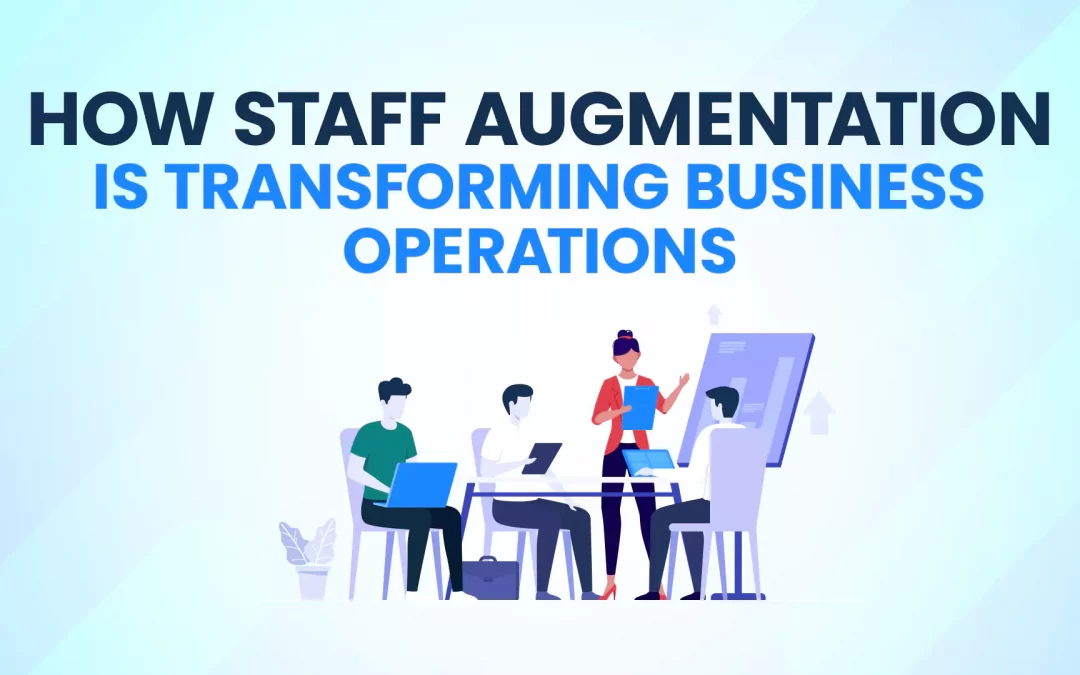 How Staff Augmentation Transforms Business Operations