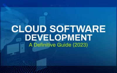 Cloud Software Development: A Definitive Guide (2023)