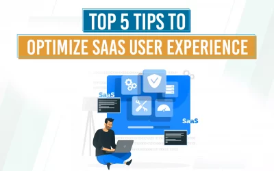 Top 5 Tips to Optimize SaaS User Experience