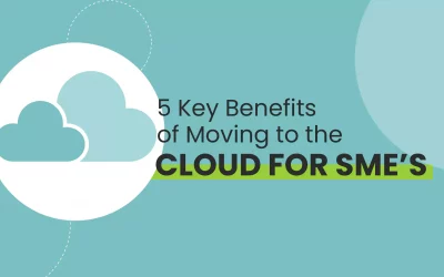 5 Key Benefits of Moving to the Cloud for SMEs