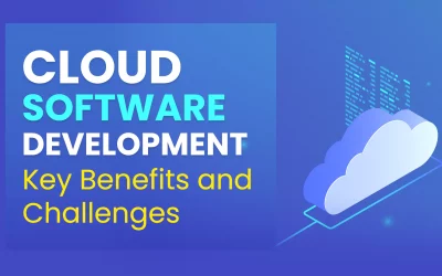 Cloud Software Development: Key Benefits and Challenges 