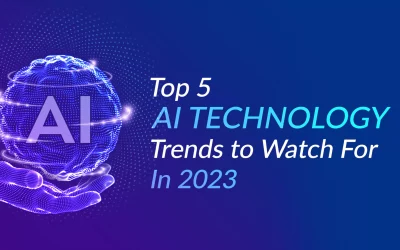 Top 5 AI Technology Trends to Watch For in 2023