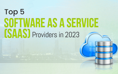 Top 5 Software as a Service (SaaS) Providers in 2023