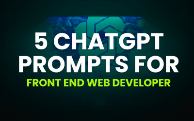 5 ChatGPT Prompts for Front End Web Developer