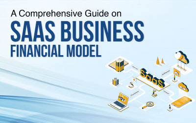 A Comprehensive Guide on SaaS Business Financial Model 