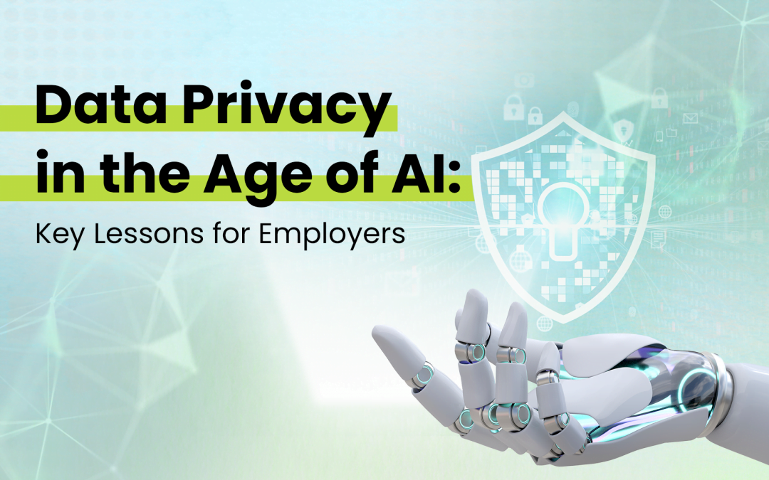Data Privacy in the Age of AI: Key Lessons for Employers