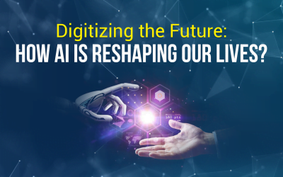 Digitizing the Future: How AI is Reshaping Our Lives? 
