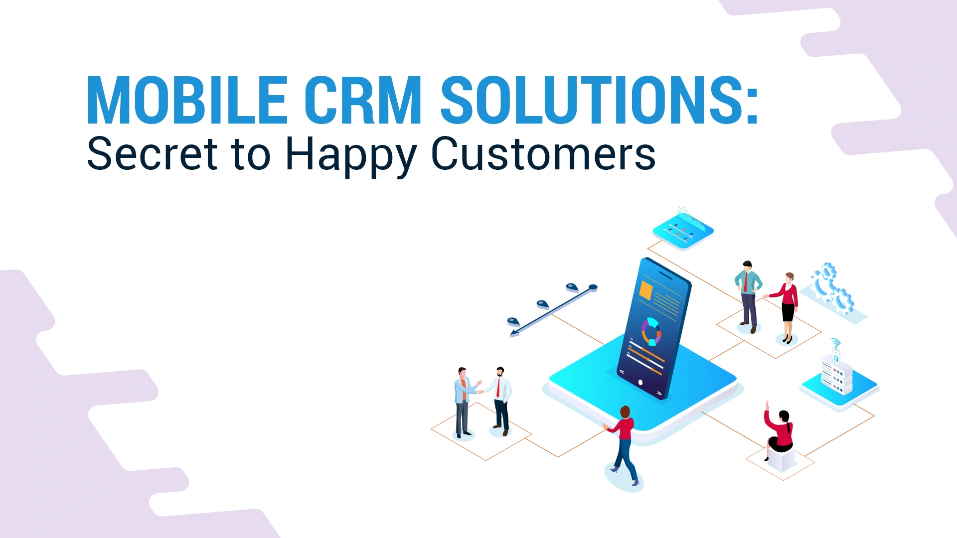 Mobile-CRM-Solutions-Secret-to-Happy-Customers Mobile-CRM-Solutions-Secret-to-Happy-Customers