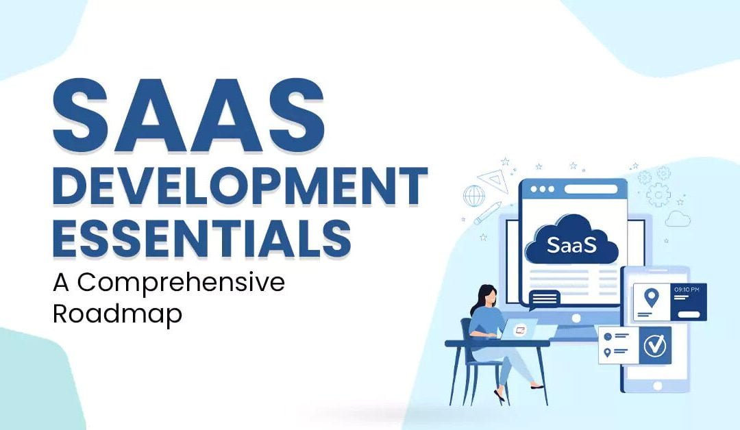 SaaS Development Essentials: A Comprehensive Roadmap 