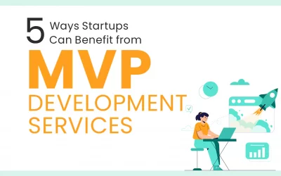 5 Ways Startups Can Benefit from MVP Development Services