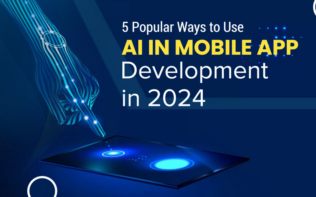 4 Popular Ways to Use AI in Mobile App Development in 2024