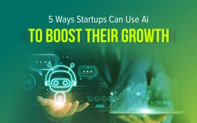 5 Ways Startups Can Use AI to Boost Their Growth