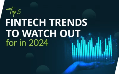 Top 5 Fintech Trends to Watch Out for in 2024