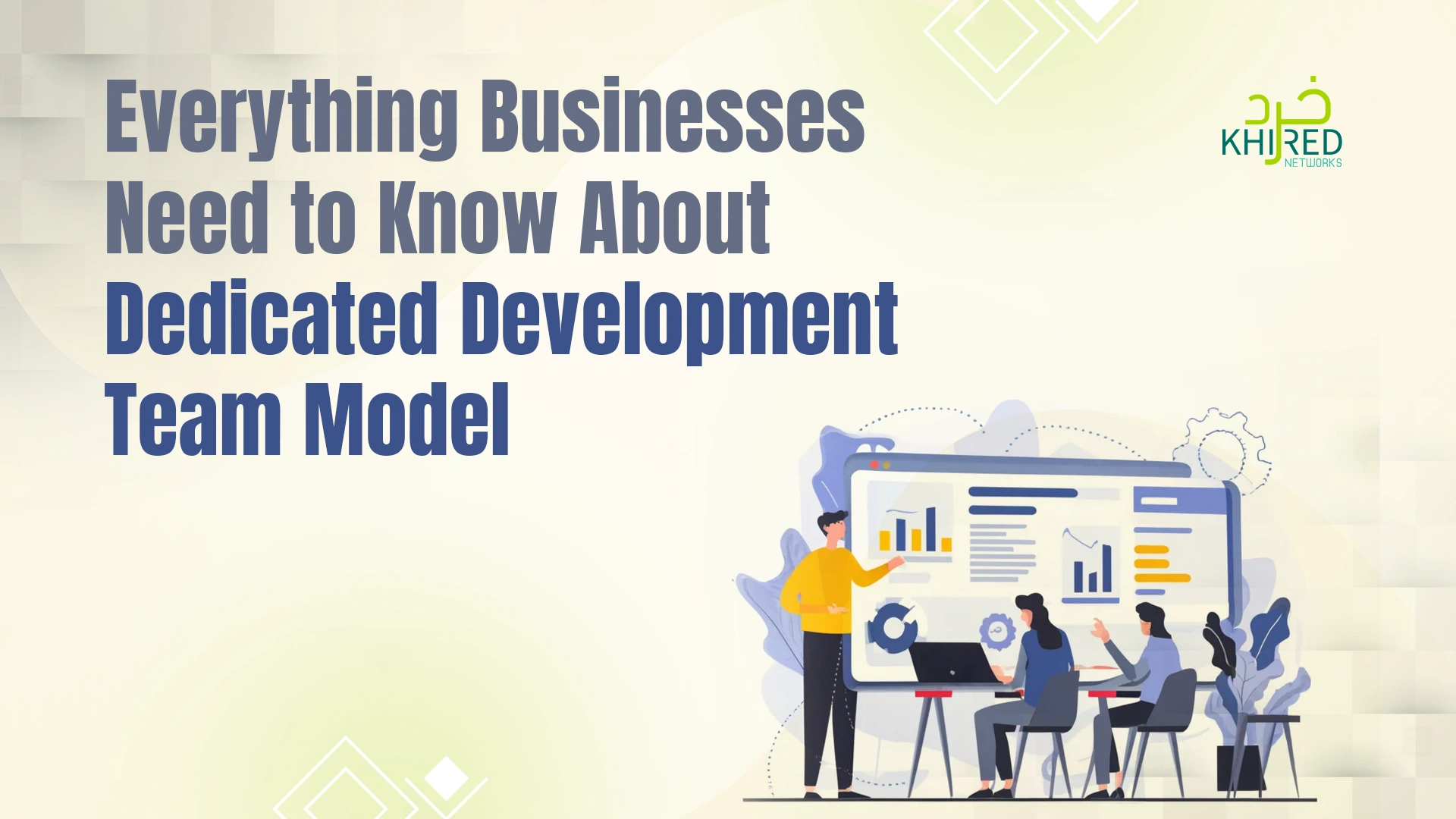Everything businesses need to know About dedicated development team model
