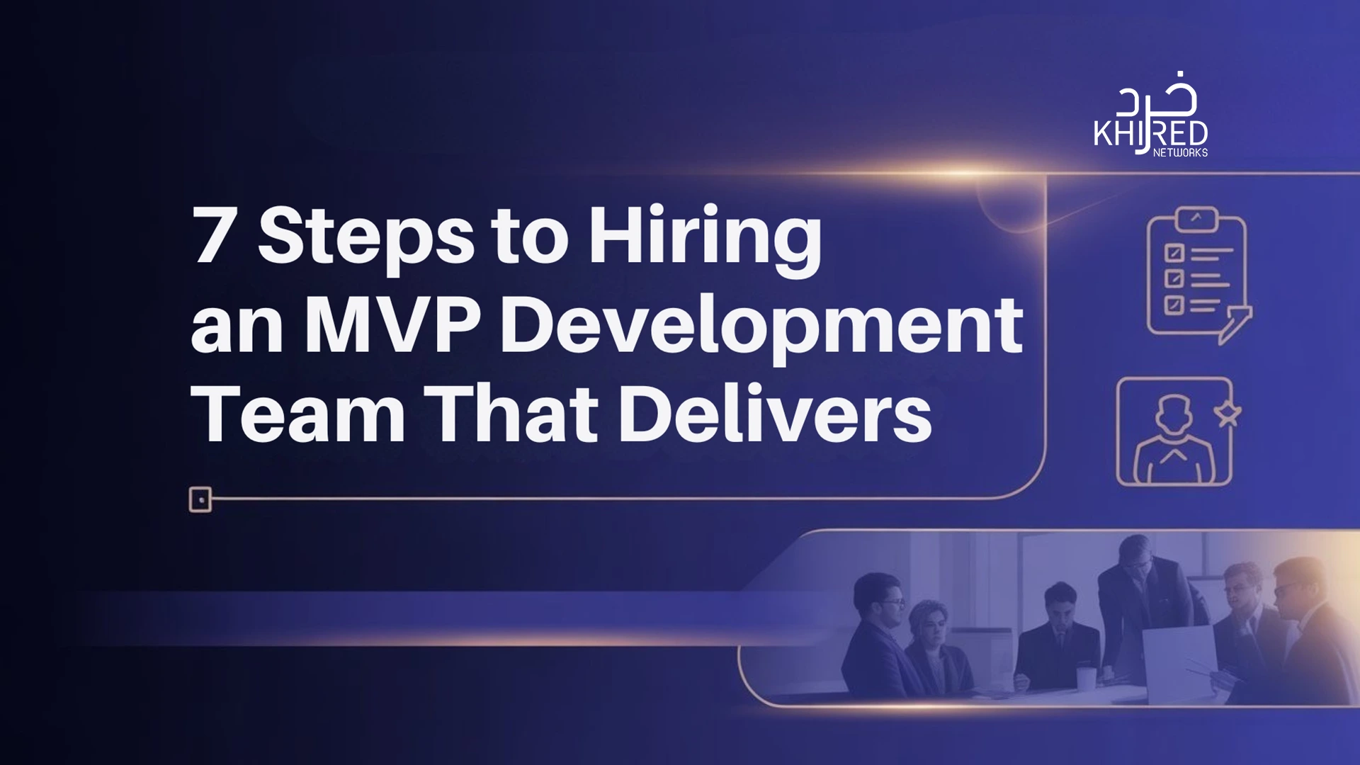 7 Steps to Hiring an MVP Development Team That Delivers