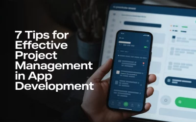 7 Tips for Effective Project Management in App Development