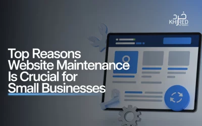 Top Reasons Website Maintenance Is Crucial for Small Businesses