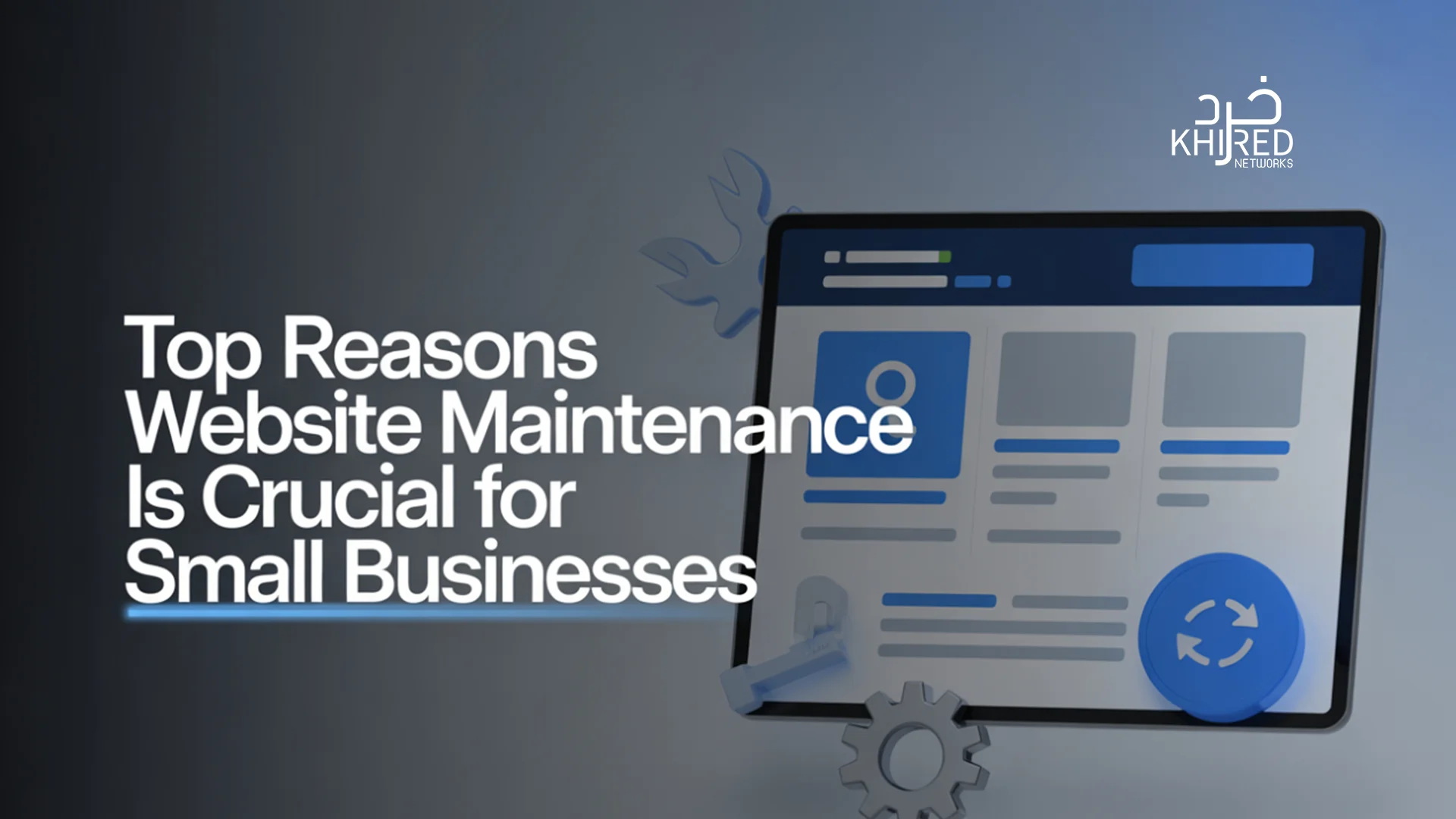 Top Reasons Website Maintenance Is Crucial for Small Businesses