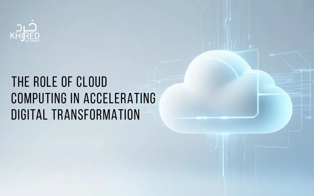 The Role of Cloud Computing in Accelerating Digital Transformation