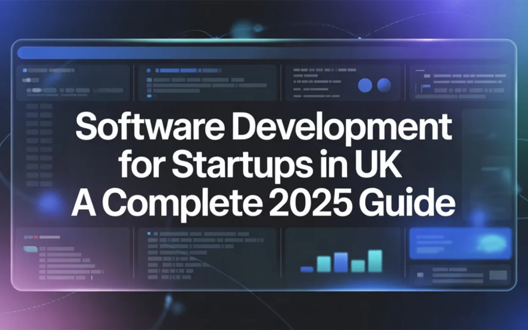 Software Development for Startups in UK: A Complete Guide
