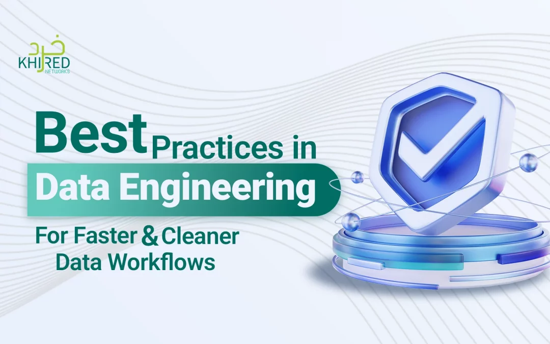 Best Practices in Data Engineering for Faster, Cleaner Data Workflows