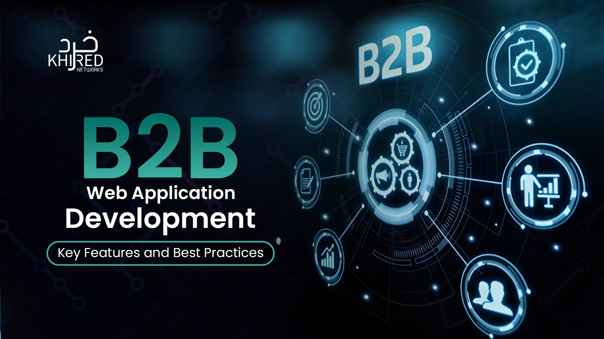 B2B Web Application Development – Key Features & Best Practices B2B Web Application Development - Key Features & Best Practices